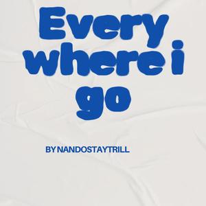 Everywhere i go (Explicit)