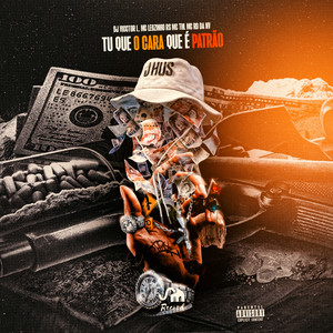 Tu Que o Cara Que É Patrão (Explicit)