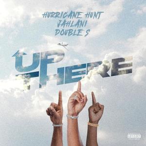 Up There (feat. Jahlani & Double s) [Explicit]