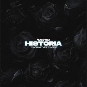 NUESTRA HISTORIA (feat. Wolfsta) [Explicit]