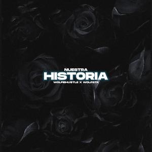 NUESTRA HISTORIA (feat. Wolfsta) (Explicit)