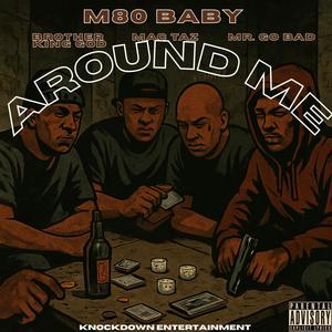Around Me (feat. Brother King David, Mac Taz & Mr. Go Bad|Explicit)