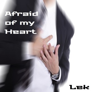 Afraid of my Heart