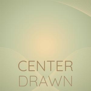 Center Drawn