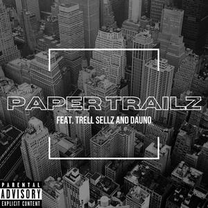 PAPER TRAILZ (feat. TRELL SELLZ & DA UNO) [Explicit]