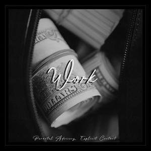 Work (feat. Rudest, Bennie Black, Dr.flesh & $tige) (Explicit)