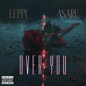 Over You (feat. Asaru) [Explicit]