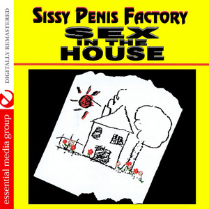 Sissy *** Factory: Sex In The House (Digitally Remastered)