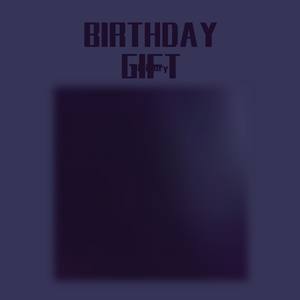 BIRTHDAY GIFT