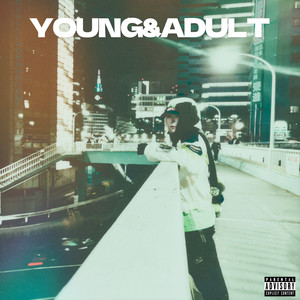 YOUNG & ADULT (sober n' speedin'|Explicit)
