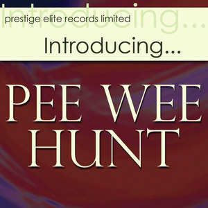 Introducing….Pee Wee Hunt