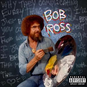 Bob Ross (Explicit)