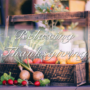 Relaxing Thanksgiving - a Special Thanksgiving Dinner Music Playlist