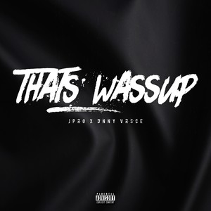 That's Wassup (Explicit)