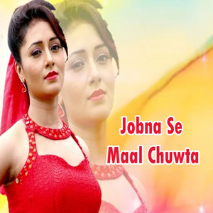 Jobna Se Maal Chuwta