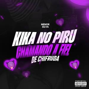 KIKA NO PIRU X CHAMANDO A FIEL DE CHIFRUDA