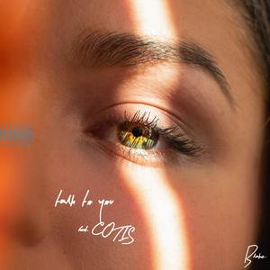 TALK TO YOU (feat. COTIS) (Explicit)