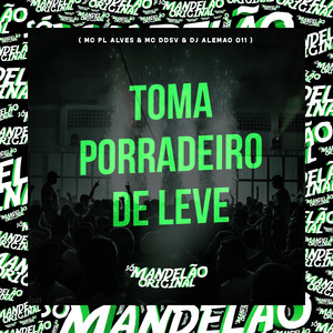 Toma Porradeiro de Leve (Explicit)