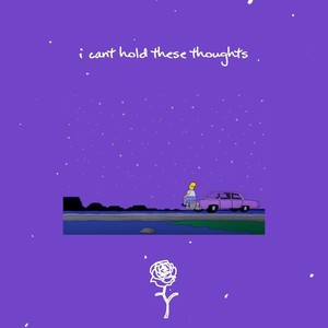 I Can't Hold These Thoughts