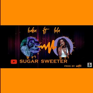 Sugar Sweeter (feat. Lola Patrick)