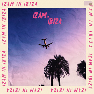 IZAM IN IBIZA (Explicit)