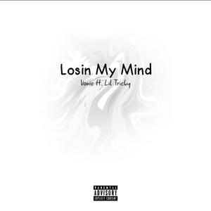 Losin My Mind(feat. Lil Tricky) (Explicit)