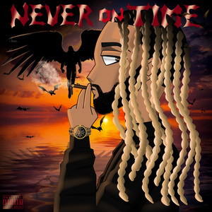 Never on Time (Explicit)