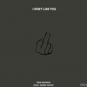 I Don't Like You (Explicit)