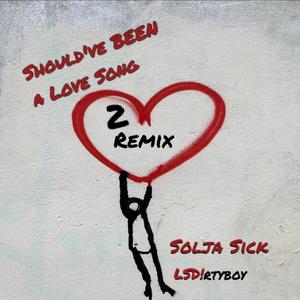 Should've Been A Love Song II (feat. Solja Sick) (Remix|Explicit)