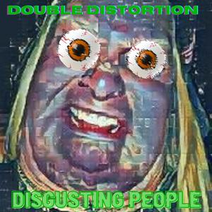 DISGUSTING PEOPLE (Explicit)