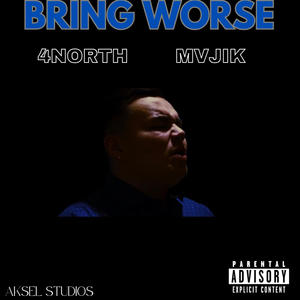 Bring Worse (feat. MVJIK) (Explicit)