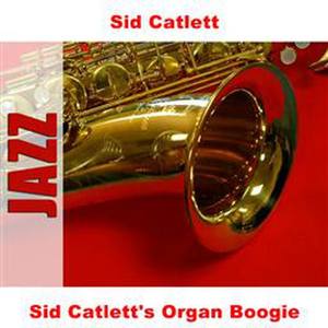 Sid Catlett's Organ Boogie