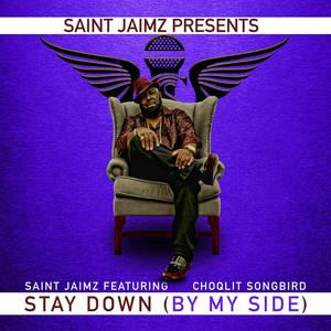 STAY DOWN (BY MY SIDE) (feat. CHOQLIT SONGBIRD)