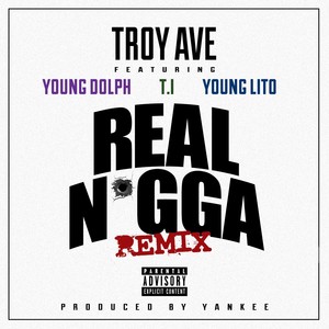 Real N*gga (feat. T.I., Young Dolph & Young Lito) [Remix] - Single [Explicit]