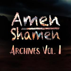 Amen Shamen Archives, Vol. 1 (Explicit)