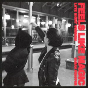 Feels Like Magic (Late Night Version)