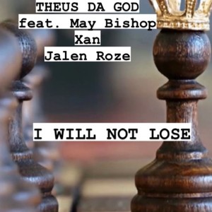 I Will Not Lose (feat. May Bishop, Xan & Jalen Roze) [Explicit]