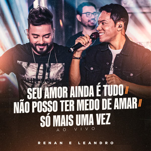 Seu Amor Ainda é Tudo / Não Posso Ter Medo de Amar / Só Mais Uma Vez (Ao Vivo)