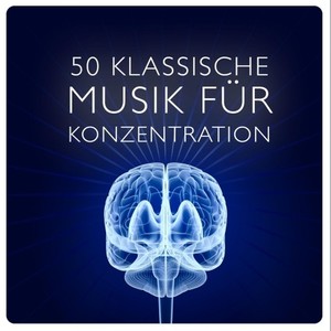 50 Klassische Musik Für Konzentration