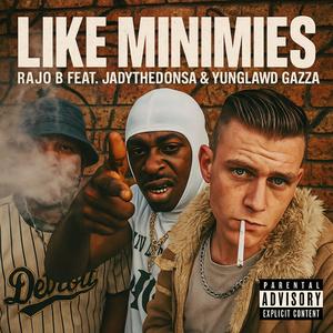 Like Minimies (feat. JadytheDonSa & Yunglawd Gazza) (Explicit)