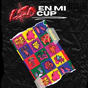 LSD en mi cup (Explicit)