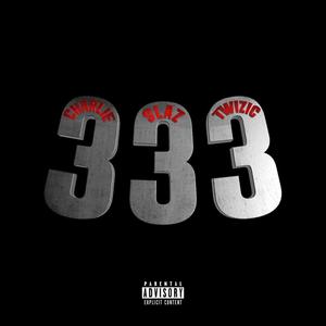 333 (feat. Charlie! & Twizic) [Explicit]