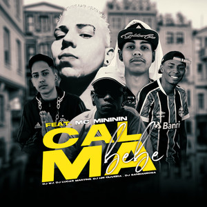 Calma Bebê(feat. Dj Sanbarbosa & mc mininin) (Explicit)