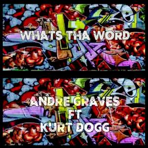 Whats Tha Word (feat. Kurt Dogg)