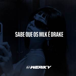 Sabe Que os Mlk é Drake (Explicit)