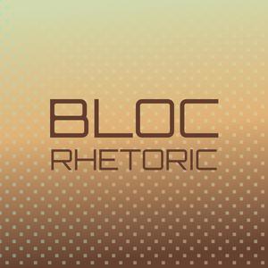 Bloc Rhetoric