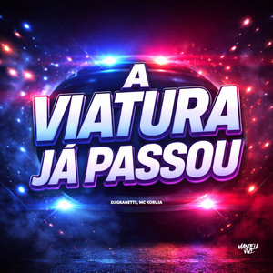A Viatura Já Passou (Explicit)