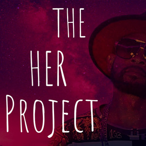 The Her Project (Explicit)