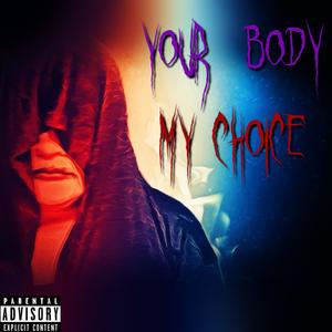 Your Body, My Choice (Explicit)