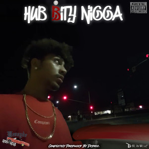 Hub Bity Nigga (Explicit)